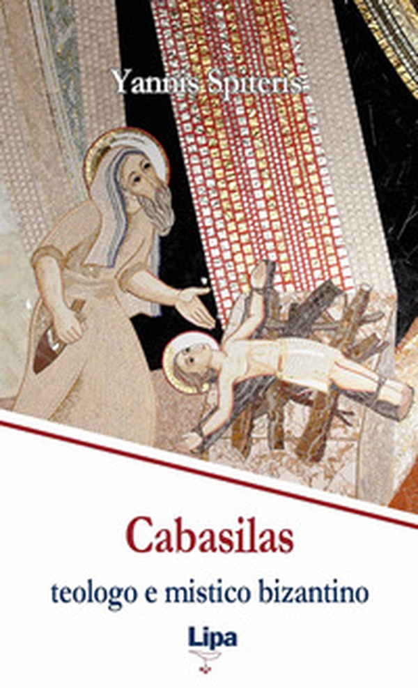 Cabasilas: teologo e mistico bizantino. Nicola Cabasilas Chamaetos e la sua sintesi teologica - Librerie.coop Cabasilas: teologo e mistico bizantino. Nicola Cabasilas Chamaetos e la sua sintesi teologica - Librerie.coop