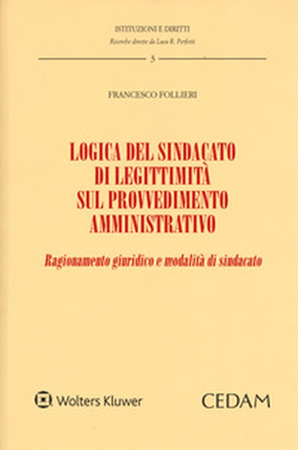 Logica del sindacato di legittimità sul provvedimento amministrativo. Ragionamento giuridico e modalità di sindacato - Librerie.coop Logica del sindacato di legittimità sul provvedimento amministrativo. Ragionamento giuridico e modalità di sindacato - Librerie.coop