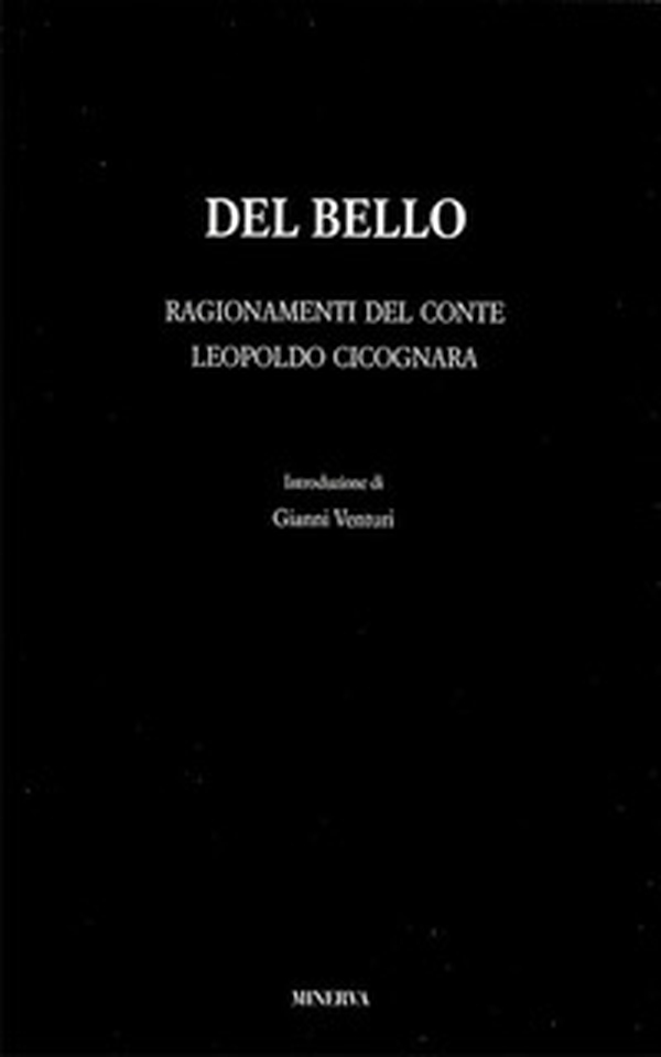Del Bello. Ragionamenti del conte Leopoldo Cicognara - Librerie.coop Del Bello. Ragionamenti del conte Leopoldo Cicognara - Librerie.coop