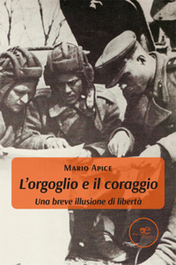 L'orgoglio e il coraggio. Una breve illusione di libertà - Librerie.coop L'orgoglio e il coraggio. Una breve illusione di libertà - Librerie.coop