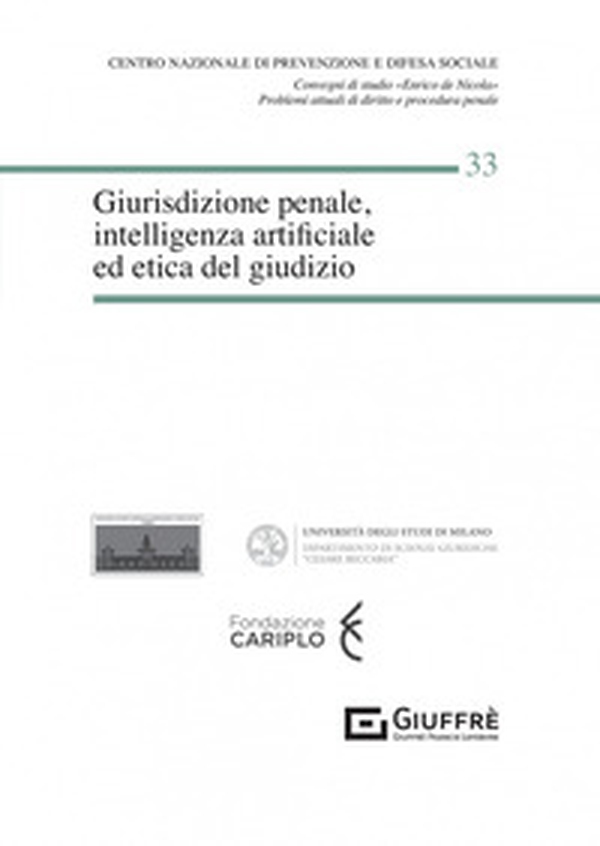 Giurisdizione penale, intelligenza artificiale ed etica del giudizio - Librerie.coop Giurisdizione penale, intelligenza artificiale ed etica del giudizio - Librerie.coop