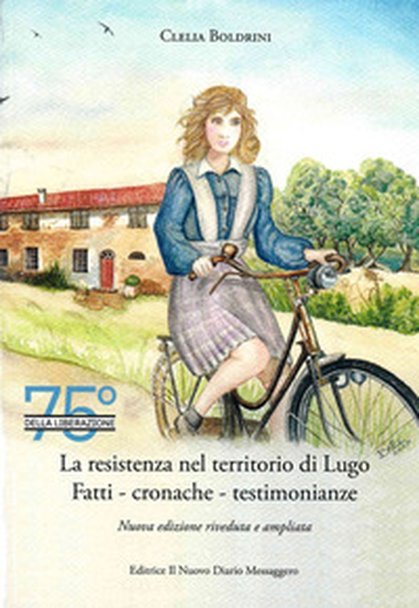 La Resistenza nel territorio di Lugo. Fatti, cronache, testimonianze - Librerie.coop La Resistenza nel territorio di Lugo. Fatti, cronache, testimonianze - Librerie.coop