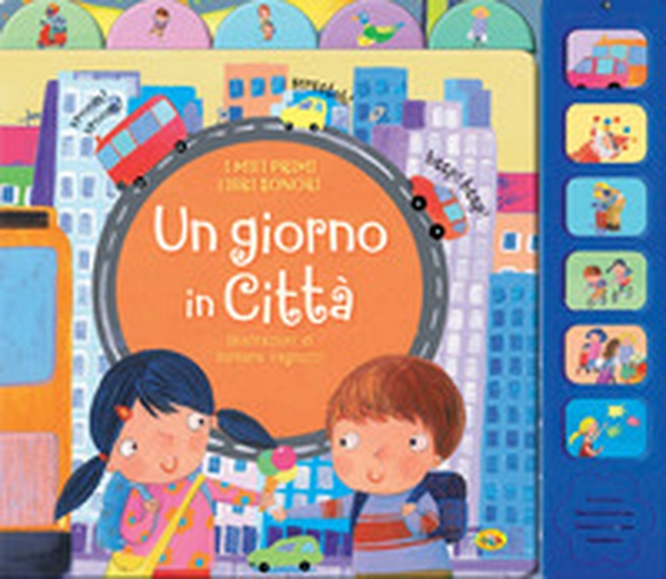 Un giorno in città. I miei primi libri sonori - Librerie.coop Un giorno in città. I miei primi libri sonori - Librerie.coop