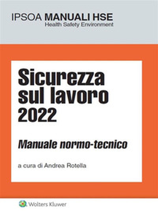 Sicurezza sul lavoro 2022. Manuale normo-tecnico - Librerie.coop Sicurezza sul lavoro 2022. Manuale normo-tecnico - Librerie.coop