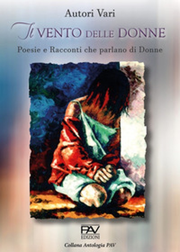 Il vento delle donne. Poesie e racconti che parlano di donne - Librerie.coop Il vento delle donne. Poesie e racconti che parlano di donne - Librerie.coop