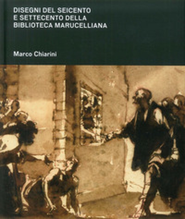 Disegni del Seicento e Settecento della Biblioteca Marucelliana. Studi e appunti per un catalogo ragionato - Librerie.coop Disegni del Seicento e Settecento della Biblioteca Marucelliana. Studi e appunti per un catalogo ragionato - Librerie.coop