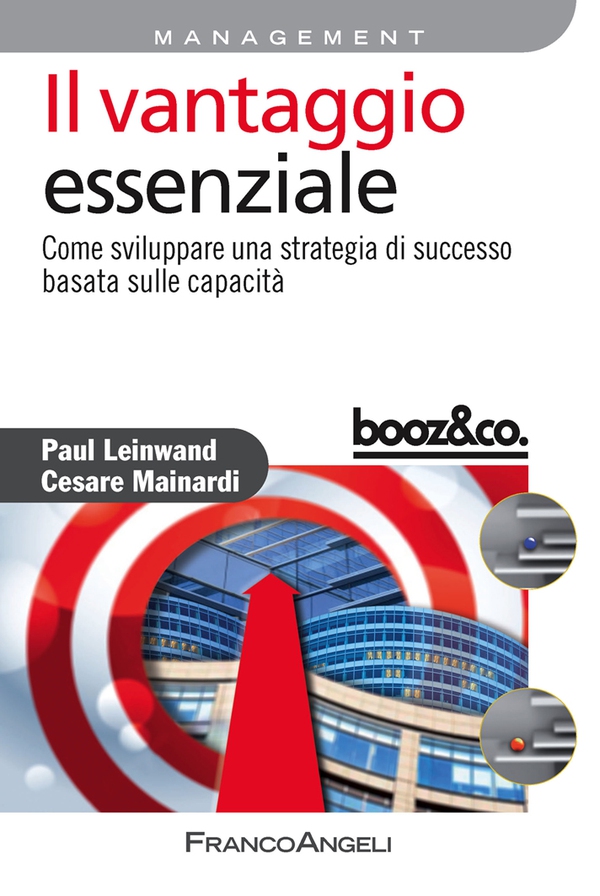 Il vantaggio essenziale. Come sviluppare una strategia di successo basata sulle capacità - Librerie.coop Il vantaggio essenziale. Come sviluppare una strategia di successo basata sulle capacità - Librerie.coop