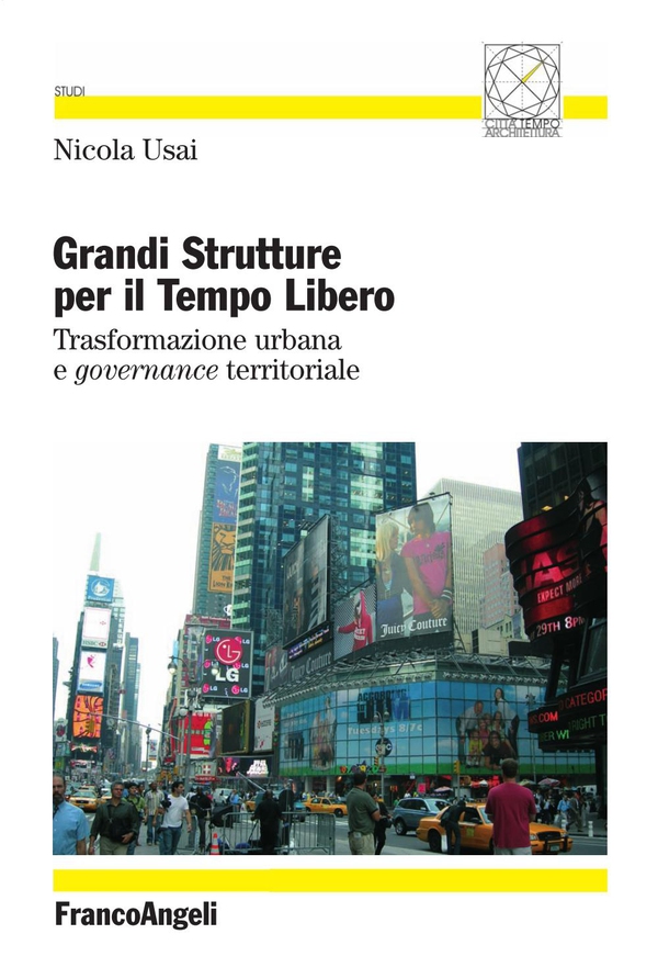 Grandi strutture per il tempo libero. Trasformazione urbana e governance territoriale - Librerie.coop Grandi strutture per il tempo libero. Trasformazione urbana e governance territoriale - Librerie.coop