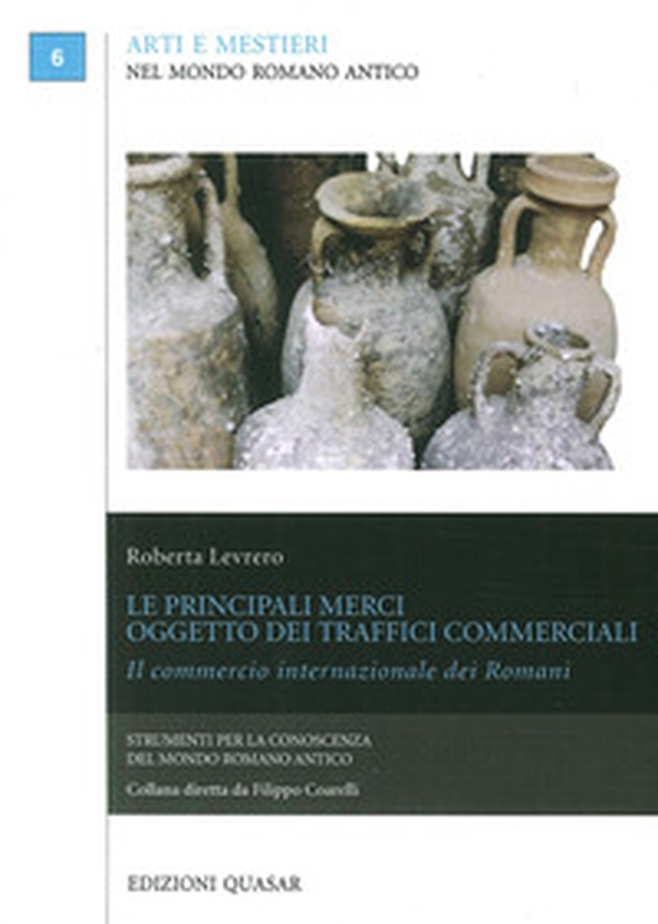 Le principali merci oggetto dei traffici commerciali. Il commercio internazionale dei romani - Librerie.coop Le principali merci oggetto dei traffici commerciali. Il commercio internazionale dei romani - Librerie.coop