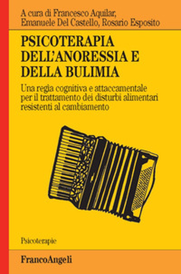 Psicoterapia dell'anoressia e della bulimia. Una regìa cognitiva e attaccamentale per il trattamento dei disturbi alimentari resistenti al cambiamento - Librerie.coop Psicoterapia dell'anoressia e della bulimia. Una regìa cognitiva e attaccamentale per il trattamento dei disturbi alimentari resistenti al cambiamento - Librerie.coop