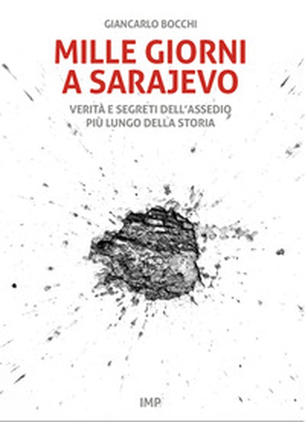 Mille giorni a Sarajevo. Verità e segreti dell'assedio più lungo della storia - Librerie.coop Mille giorni a Sarajevo. Verità e segreti dell'assedio più lungo della storia - Librerie.coop