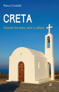 Creta. Itinerari tra mare, arte e cultura - Librerie.coop