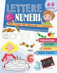 Lettere e numeri. Primi passi per imparare a scrivere - Librerie.coop