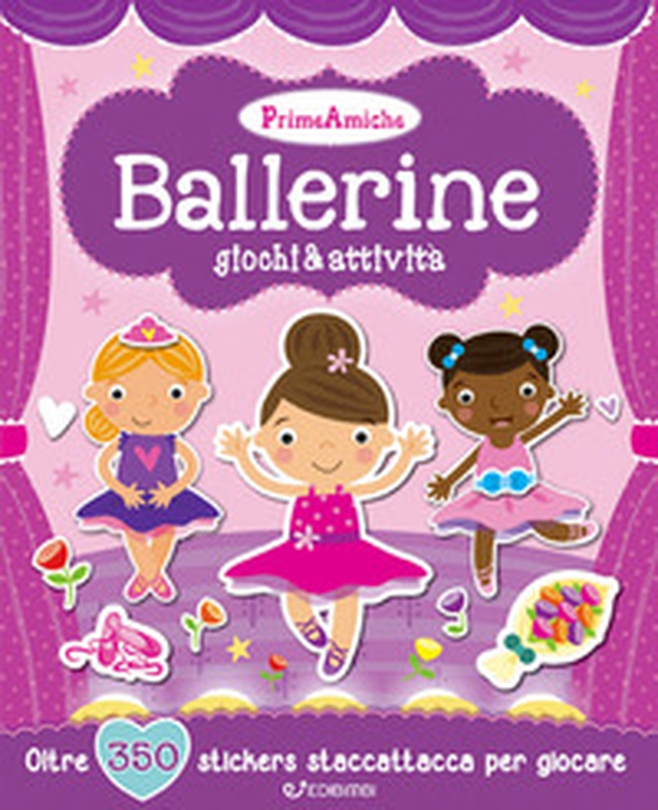 Ballerine. Giochi & attività. Prime amiche. Con adesivi - Librerie.coop Ballerine. Giochi & attività. Prime amiche. Con adesivi - Librerie.coop