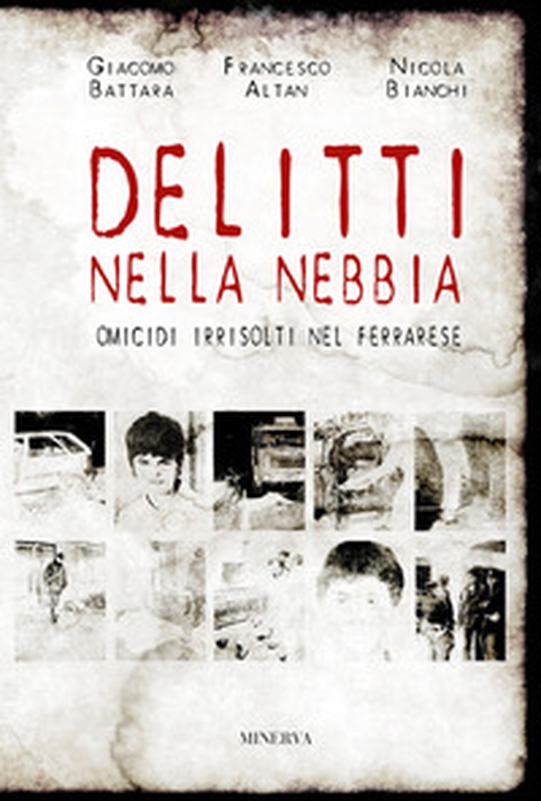 Delitti nella nebbia. Omicidi irrisolti nel ferrarese - Librerie.coop Delitti nella nebbia. Omicidi irrisolti nel ferrarese - Librerie.coop