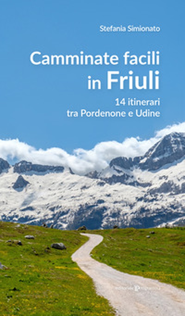 Camminate facili in Friuli. 14 itinerari tra Pordenone e Udine - Librerie.coop Camminate facili in Friuli. 14 itinerari tra Pordenone e Udine - Librerie.coop