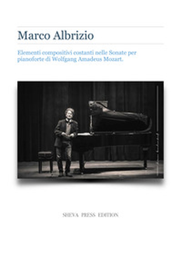 Elementi compositivi costanti nelle Sonate per pianoforte di Wolfgang Amadeus Mozart - Librerie.coop Elementi compositivi costanti nelle Sonate per pianoforte di Wolfgang Amadeus Mozart - Librerie.coop
