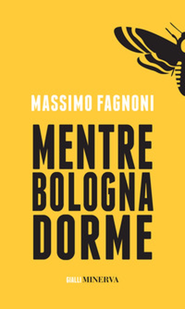 Mentre Bologna dorme - Librerie.coop Mentre Bologna dorme - Librerie.coop