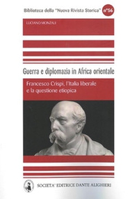 Guerra e diplomazia in Africa orientale. Francesco Crispi, l'italia liberale e la questione etiopica - Librerie.coop