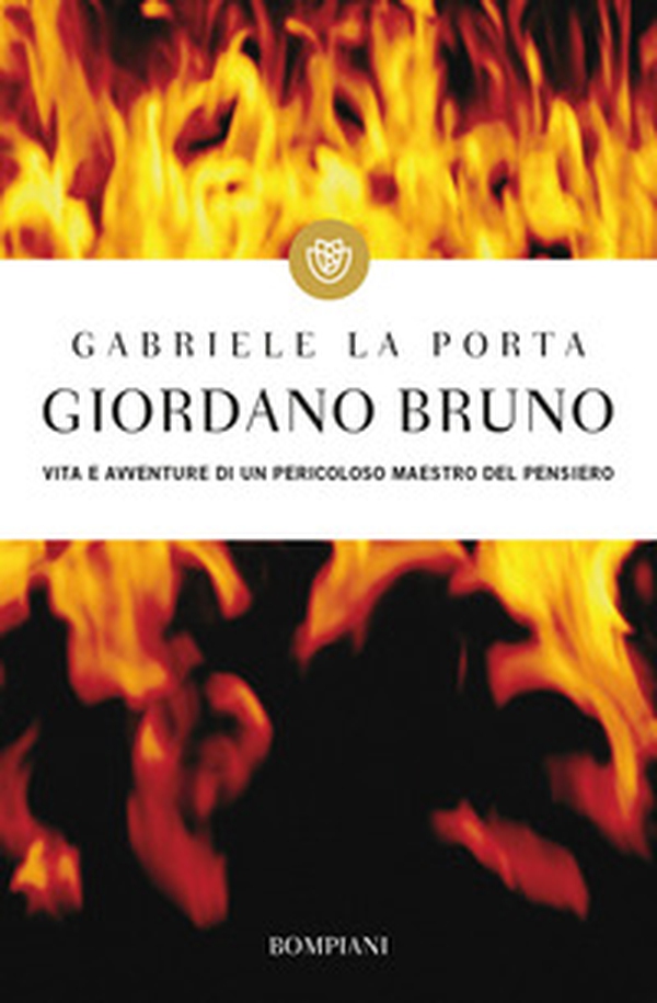Giordano Bruno. Vita e avventure di un pericoloso maestro del pensiero - Librerie.coop Giordano Bruno. Vita e avventure di un pericoloso maestro del pensiero - Librerie.coop