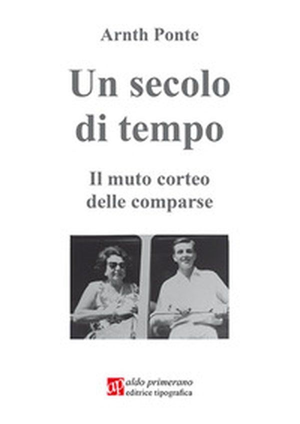 Un secolo di tempo. Il mutuo corteo delle comparse - Librerie.coop Un secolo di tempo. Il mutuo corteo delle comparse - Librerie.coop