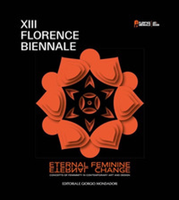 XIII Florence Biennale. Eternal feminine, eternal change. Concept of femininity in contemporary art and design - Librerie.coop XIII Florence Biennale. Eternal feminine, eternal change. Concept of femininity in contemporary art and design - Librerie.coop