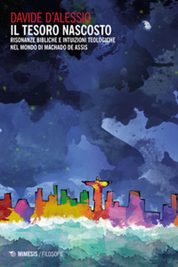 Il tesoro nascosto. Risonanze bibliche e intuizioni teologiche nel mondo di Machado de Assis - Librerie.coop Il tesoro nascosto. Risonanze bibliche e intuizioni teologiche nel mondo di Machado de Assis - Librerie.coop