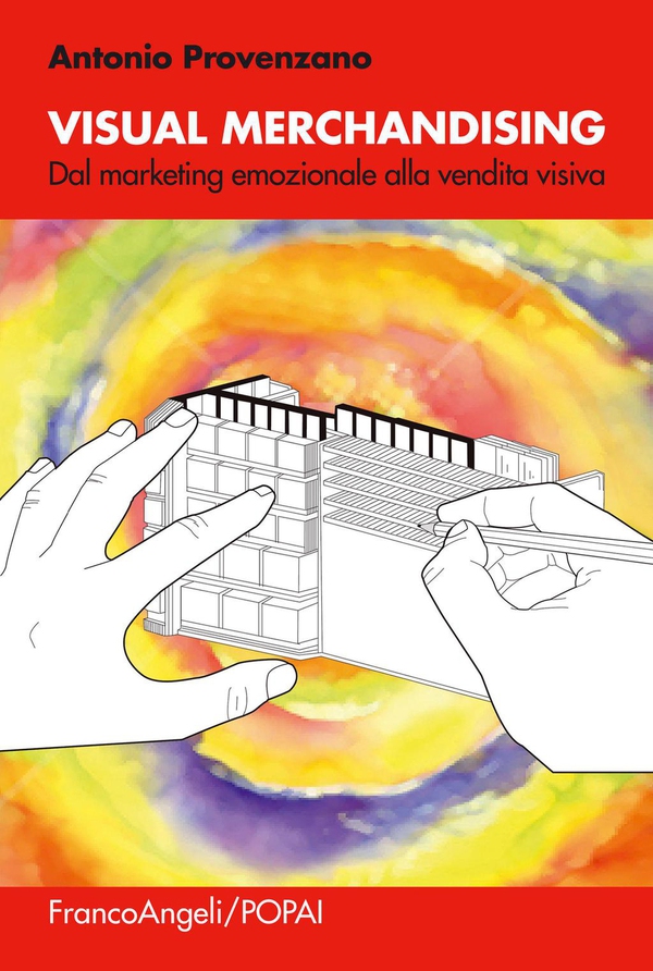 Visual merchandising. Dal marketing emozionale alla vendita visiva - Librerie.coop Visual merchandising. Dal marketing emozionale alla vendita visiva - Librerie.coop