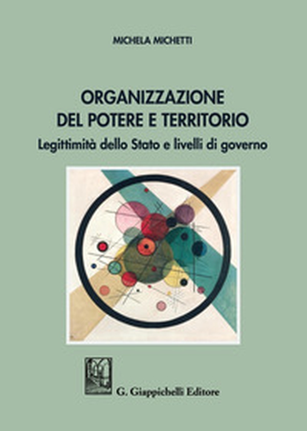 Organizzazione del potere e territorio. Legittimità dello Stato e livelli di governo - Librerie.coop Organizzazione del potere e territorio. Legittimità dello Stato e livelli di governo - Librerie.coop