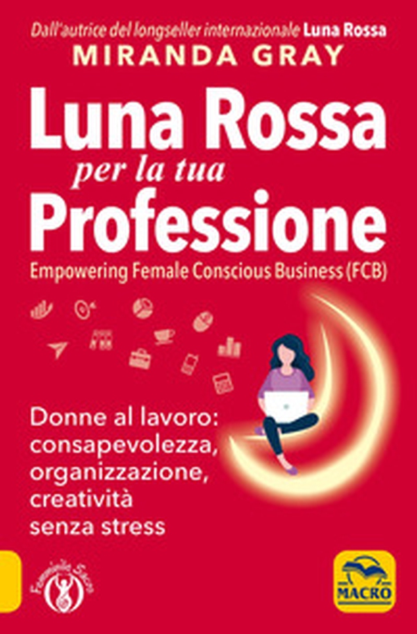 Luna Rossa per la tua professione. Donne al lavoro: consapevolezza, organizzazione, creatività senza stress - Librerie.coop Luna Rossa per la tua professione. Donne al lavoro: consapevolezza, organizzazione, creatività senza stress - Librerie.coop