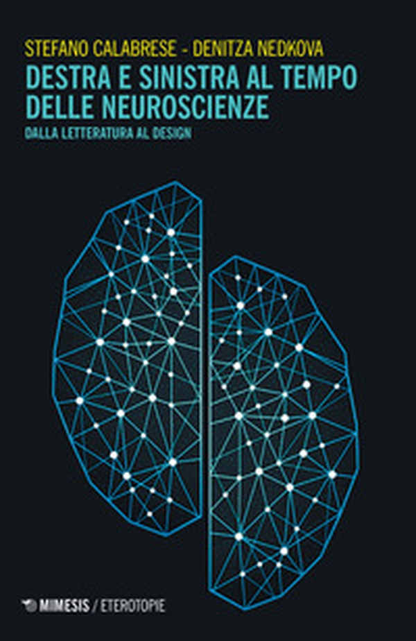 Destra e sinistra al tempo delle neuroscienze. Dalla letteratura al design - Librerie.coop Destra e sinistra al tempo delle neuroscienze. Dalla letteratura al design - Librerie.coop