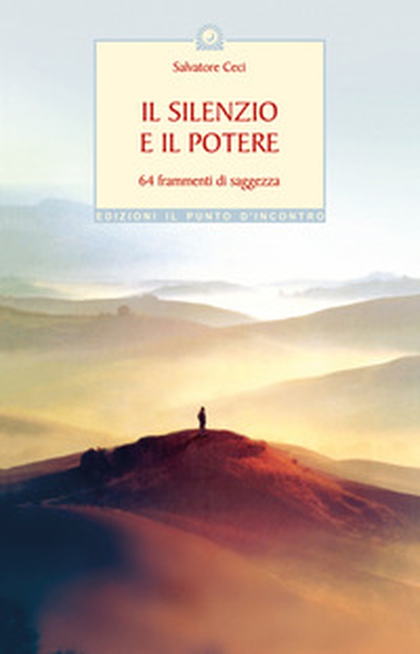 Il silenzio e il potere. 64 frammenti di saggezza - Librerie.coop Il silenzio e il potere. 64 frammenti di saggezza - Librerie.coop
