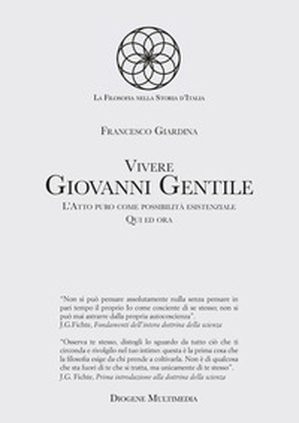 Vivere Giovanni Gentile. L'atto puro come possibilità esistenziale. Qui ed ora - Librerie.coop Vivere Giovanni Gentile. L'atto puro come possibilità esistenziale. Qui ed ora - Librerie.coop
