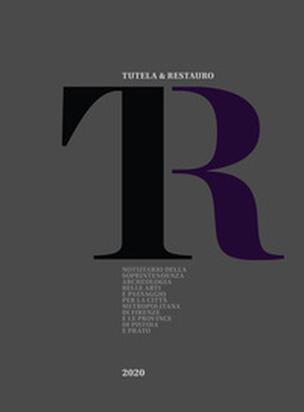 Tutela & Restauro 2020. Notiziario della Soprintendenza archeologia belle arti e paesaggio per la città metropolitana di Firenze e le province di Pistoia e Prato - Librerie.coop Tutela & Restauro 2020. Notiziario della Soprintendenza archeologia belle arti e paesaggio per la città metropolitana di Firenze e le province di Pistoia e Prato - Librerie.coop