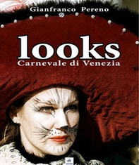 Looks. Carnevale di Venezia. Ediz. italiana e inglese - Librerie.coop