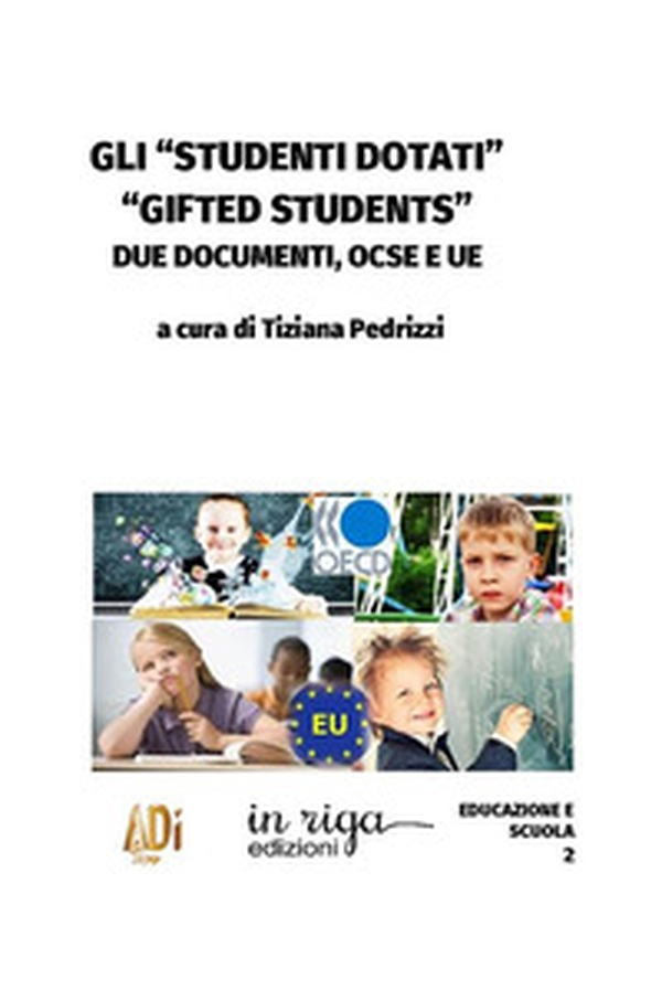 Gli «studenti dotati» («gifted students»). Due documenti, OCSE e UE - Librerie.coop Gli «studenti dotati» («gifted students»). Due documenti, OCSE e UE - Librerie.coop