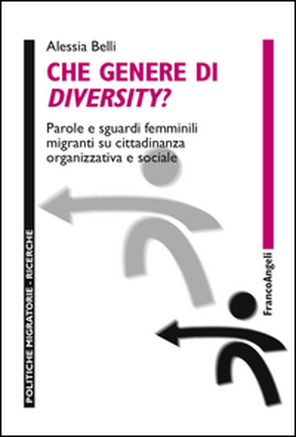 Che genere di diversity? Parole e sguardi femminili migranti su cittadinanza organizzativa e sociale - Librerie.coop Che genere di diversity? Parole e sguardi femminili migranti su cittadinanza organizzativa e sociale - Librerie.coop