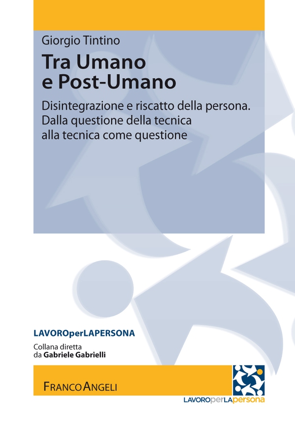 Tra Umano e Postumano. Disintegrazione e riscatto della persona. Dalla questione della tecnica alla tecnica come questione - Librerie.coop Tra Umano e Postumano. Disintegrazione e riscatto della persona. Dalla questione della tecnica alla tecnica come questione - Librerie.coop