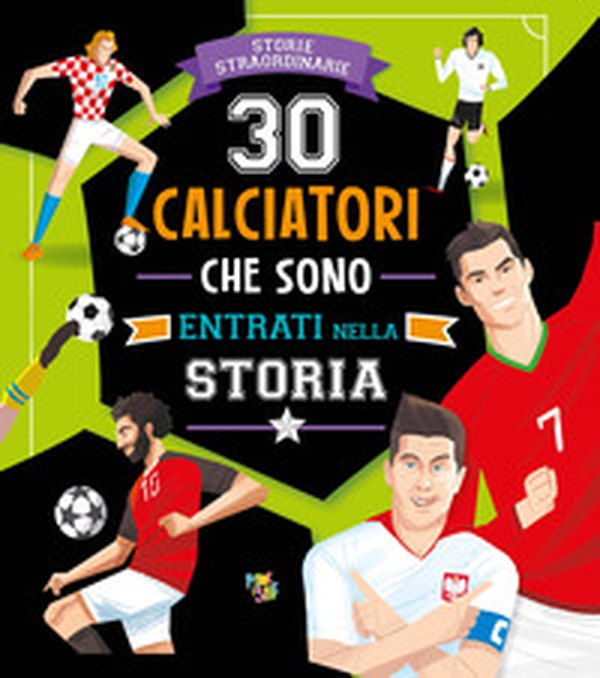 30 calciatori che sono entrati nella storia - Librerie.coop 30 calciatori che sono entrati nella storia - Librerie.coop