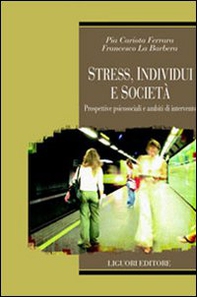 Stress, individui e società. Prospettive psicosociali e ambiti di intervento - Librerie.coop