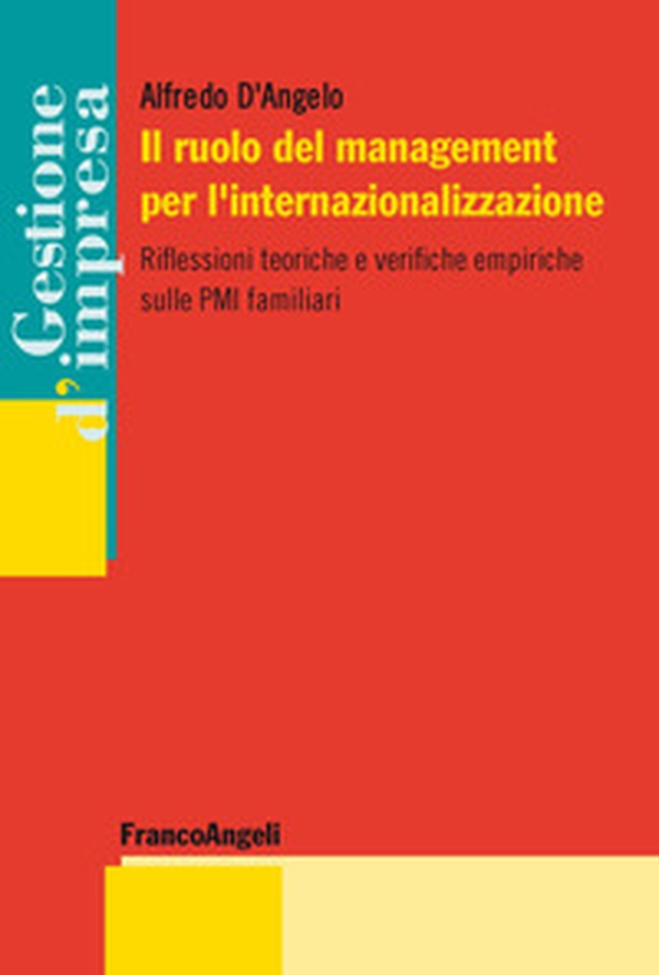 Il ruolo del management per l'internazionalizzazione. Riflessioni teoriche e verifiche empiriche sulle PMI familiari - Librerie.coop Il ruolo del management per l'internazionalizzazione. Riflessioni teoriche e verifiche empiriche sulle PMI familiari - Librerie.coop