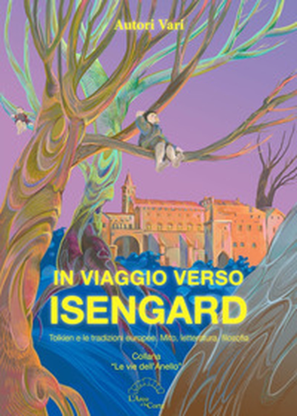 In viaggio verso Isengard. Tolkien e le tradizione europee. Mito, letteratura, filosofia - Librerie.coop In viaggio verso Isengard. Tolkien e le tradizione europee. Mito, letteratura, filosofia - Librerie.coop