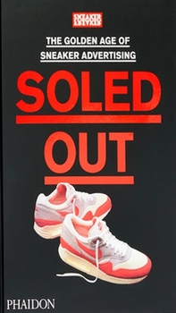 Soled out. The Golden Age of sneaker advertising - Librerie.coop
