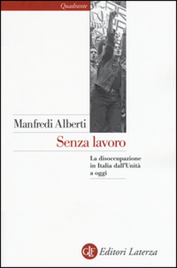 Senza lavoro. La disoccupazione in Italia dall'Unità a oggi - Librerie.coop Senza lavoro. La disoccupazione in Italia dall'Unità a oggi - Librerie.coop