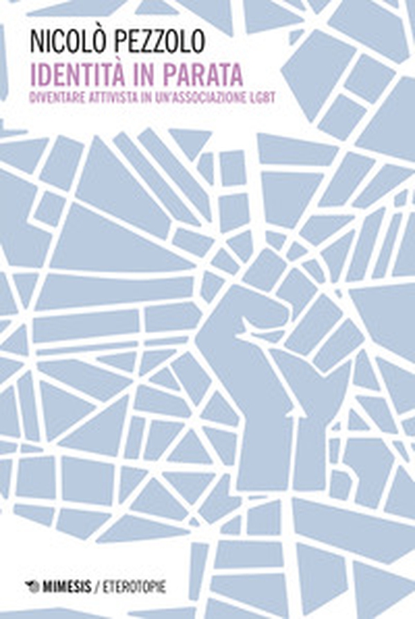 Identità in parata. Diventare attivista in un'associazione LGBT - Librerie.coop Identità in parata. Diventare attivista in un'associazione LGBT - Librerie.coop
