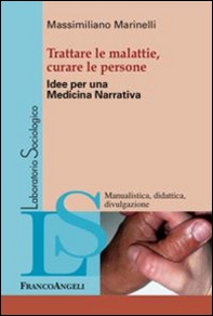 Trattare le malattie, curare le persone. Idee per una medicina narrativa - Librerie.coop