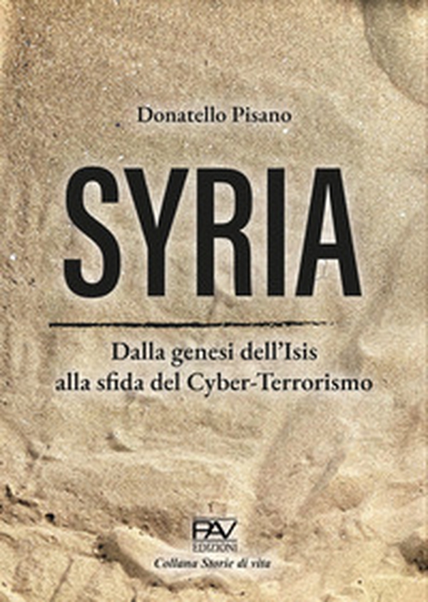 Syria. Dalla genesi dell'Isis alla sfida del cyber-terrorismo - Librerie.coop Syria. Dalla genesi dell'Isis alla sfida del cyber-terrorismo - Librerie.coop