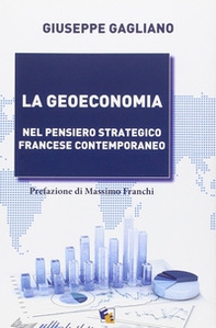 La geoeconomia. Nel pensiero strategico francese contemporaneo - Librerie.coop