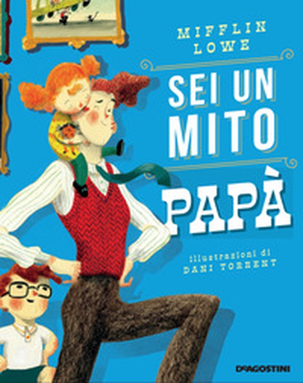 Sei un mito papà - Librerie.coop Sei un mito papà - Librerie.coop