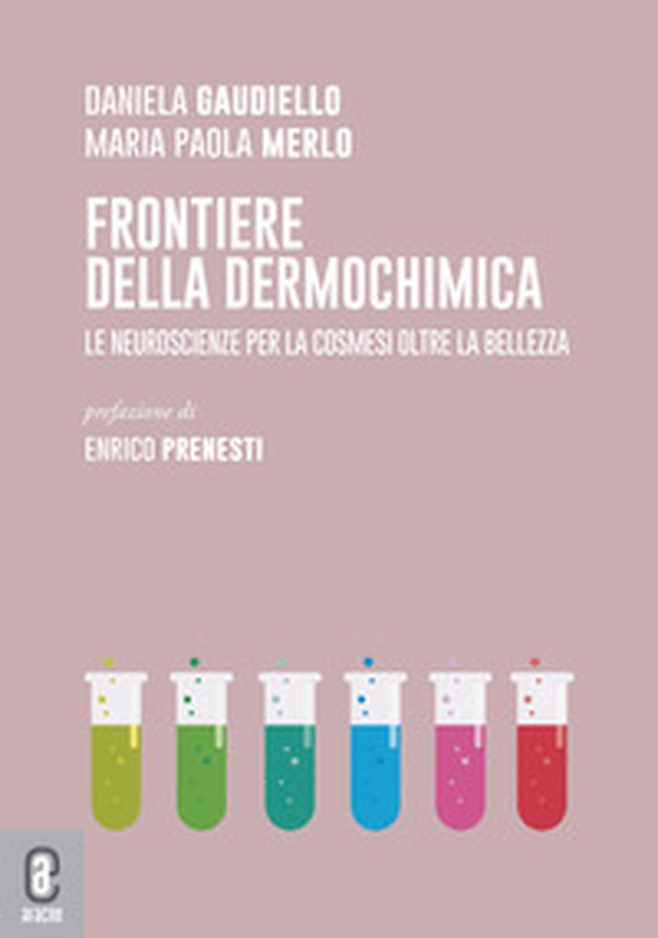 Frontiere della dermochimica. Le neuroscienze per la cosmesi oltre la bellezza - Librerie.coop Frontiere della dermochimica. Le neuroscienze per la cosmesi oltre la bellezza - Librerie.coop